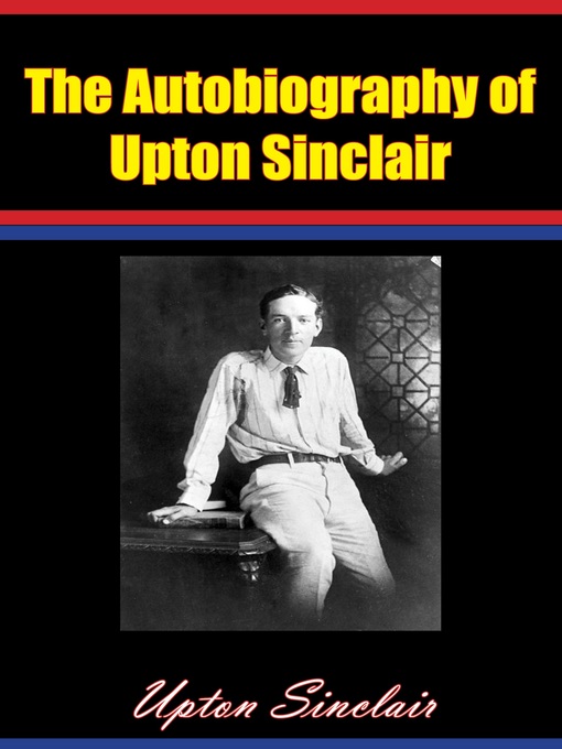 Title details for The Autobiography of Upton Sinclair by Upton Sinclair - Available